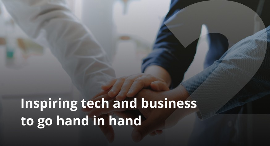 Inspiring tech and business to go hand in hand